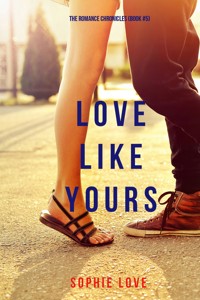 Love Like Yours (The Romance Chronicles—Book #5) - Sophie Love - ebook