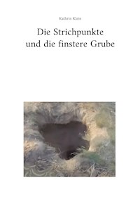 Die Strichpunkte und die finstere Grube - Kathrin Klein - ebook