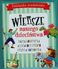 Biblioteczka przedszkolaka Wiersze naszego dzieciństwa - Aleksander Fredro, Maria Konopnicka, Kozłowska Urszula - książka