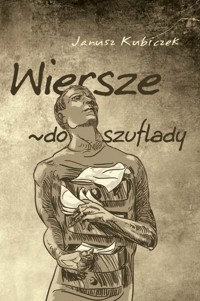 Wiersze do szuflady - Kubiczek Janusz - książka