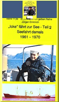 "Icke" fährt weiter auf See - Jungmann, Leichtmatrose, Matrose in den 1960er Jahren - Jürgen Emmrich - ebook