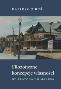 Filozoficzne koncepcje własności - Dariusz Juruś - książka