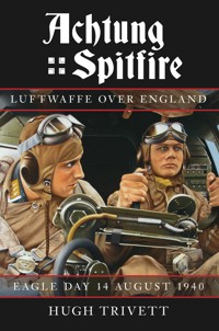 Achtung Spitfire: Luftwaffe over England - Hugh Trivett - ebook