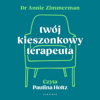 Twój kieszonkowy terapeuta. Uwolnij się od schematów i zmień swoje życie - Zimmerman Annie - ebook + audiobook