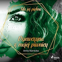 Siła jej piękna. Dziewczyna z mojej piwnicy - Anna Karnicka - audiobook
