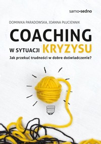 Coaching w sytuacji kryzysu - Paradowska Dominika, Płuciennik Joanna - książka