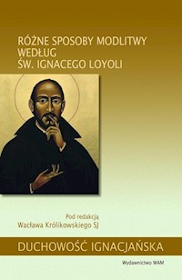 Różne sposoby modlitwy według św. Ignacego Loyoli - Królikowski Wacław - książka