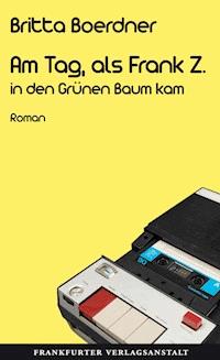 Am Tag, als Frank Z. in den Grünen Baum kam - Britta Boerdner - ebook