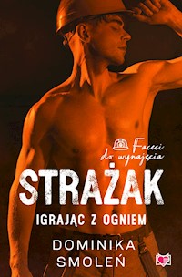 Strażak. Igrając z ogniem. Faceci do wynajęcia.  - Dominika Smoleń - ebook + audiobook