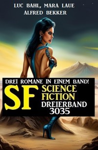 Science Fiction Dreierband 3035 - Drei Romane in einem Band! - Alfred Bekker - ebook