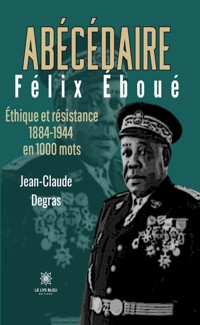 Abécédaire Félix Éboué - Jean-Claude Degras - ebook