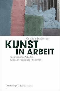 Kunst in Arbeit - Christiane Schürkmann - ebook