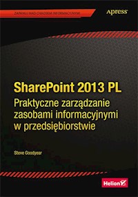 SharePoint 2013 PL. Praktyczne zarządzanie zasobami informacyjnymi w przedsiębiorstwie - Goodyear Steve - książka