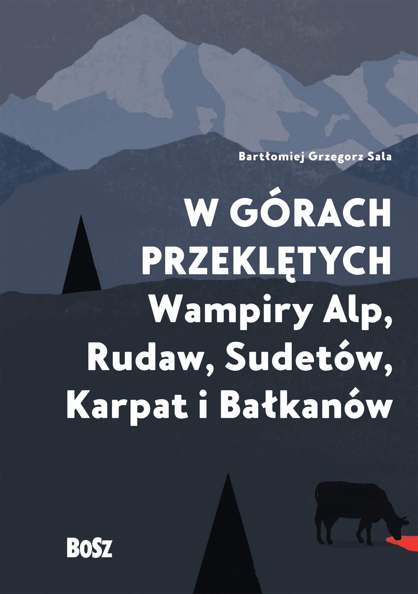 Okładka:W górach przeklętych. Wampiry Alp, Rudaw, Sudetów, Karpat i Bałkanów 