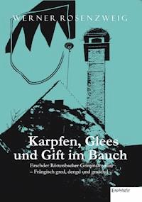 Karpfen, Glees und Gift im Bauch. Erschder Röttenbacher Griminalroman – Frängisch gred, dengd und gmachd - Werner Rosenzweig - ebook
