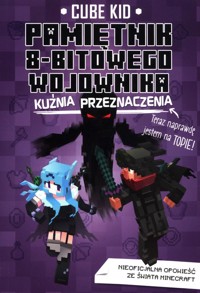Pamiętnik 8-bitowego wojownika Kuźnia przeznaczenia - Kid Cube - książka