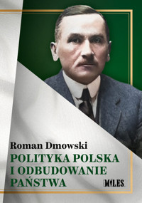 Polityka polska i odbudowanie państwa - Roman Dmowski - ebook + książka