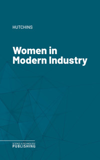 Women in Modern Industry - Hutchins - ebook