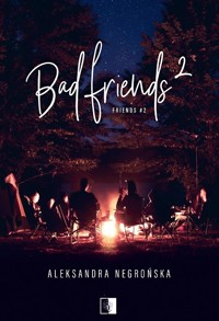 Bad Friends 2. Seria Friends. Tom 2 - Aleksandra Negrońska - ebook + audiobook + książka