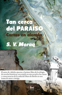Tan cerca del paraíso : cartas en alemán - S. V. Moraq - ebook