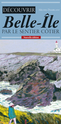 Découvrir Belle-Île par le sentier côtier - Michel Damblant - ebook