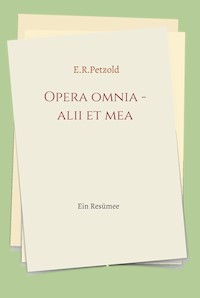 Opera omnia - alii et mea - Ernst Petzold - ebook