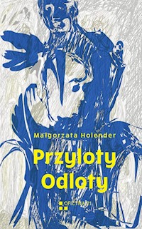 Przyloty Odloty - Małgorzata Holender - książka