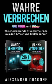 Wahre Verbrechen - Die 70er und 80er - Alexander Dragone - ebook