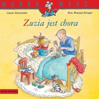 Mądra Mysz. Zuzia jest chora - Liane Schneider, Eva Wenzel-Burger - książka