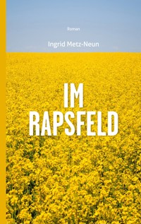 Im Rapsfeld - Ingrid Metz-Neun - ebook