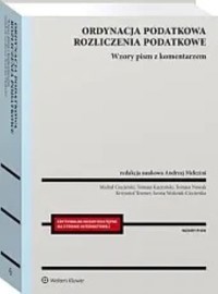 Ordynacja podatkowa Rozliczenia podatkowe Tom I Wzory pism z komentarzem -  - książka