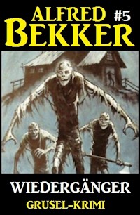 Alfred Bekker Grusel-Krimi #5: Wiedergänger - Alfred Bekker - ebook