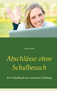 Abschlüsse ohne Schulbesuch - Luise Fuchs - ebook