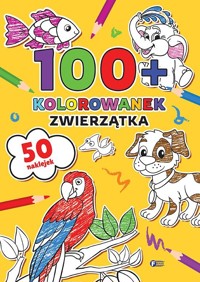 100+ Kolorowanek. Zwierzątka - zbiorowa praca - książka