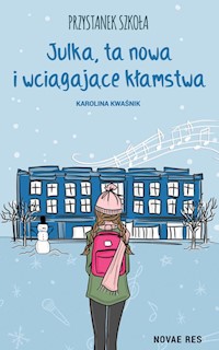 Przystanek Szkoła Julka ta nowa i wciągające kłamstwa - Kwaśnik Karolina - książka