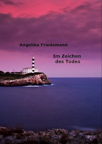 Im Zeichen des Todes - Angelika Friedemann - ebook