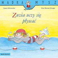 Mądra Mysz Zuzia uczy się pływać - Schneider Liane, Wenzel-Burger Eva - książka