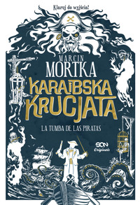 Karaibska krucjata. La Tumba de las Piratas (Karaibska odyseja #0,7) - Marcin Mortka - ebook