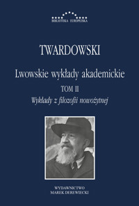 Lwowskie wykłady akademickie, tom II: Wykłady z historii filozofii, część III: Wykłady z filozofii nowożytnej - Twardowski Kazimierz - ebook