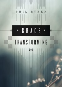 Grace Transforming - Philip Graham Ryken - ebook