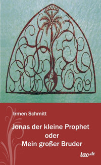 Jonas der kleine Prophet oder Mein großer Bruder - Irmen Schmitt - ebook