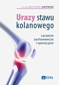 Urazy stawu kolanowego - Kacprzak Bartłomiej, Michalska Agnieszka, Zakrzewski Leszek - książka