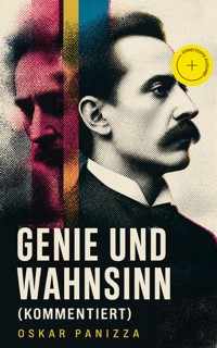 Genie und Wahnsinn (Kommentiert) - Oskar Panizza - ebook