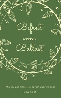 Befreit von Ballast - Mareike W. - ebook