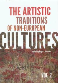 The artistic traditions of non-european cultures vol.2 - Łakomska Bogna - książka