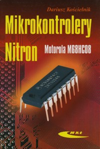 Mikrokontrolery Nitron. Motorola M68HC08 - Dariusz Kościelnik - książka
