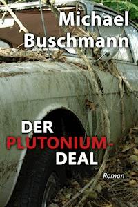 Der Plutonium-Deal - Michael Buschmann - ebook