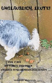 Unglaublich, Leute! - Hildegunde Mäusespeck - ebook