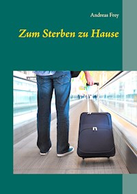 Zum Sterben zu Hause - Andreas Frey - ebook