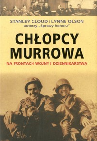 Chłopcy Murrowa. Na frontach wojny i dziennikarstwa - Stanley Cloud; Lynne Olson - ebook